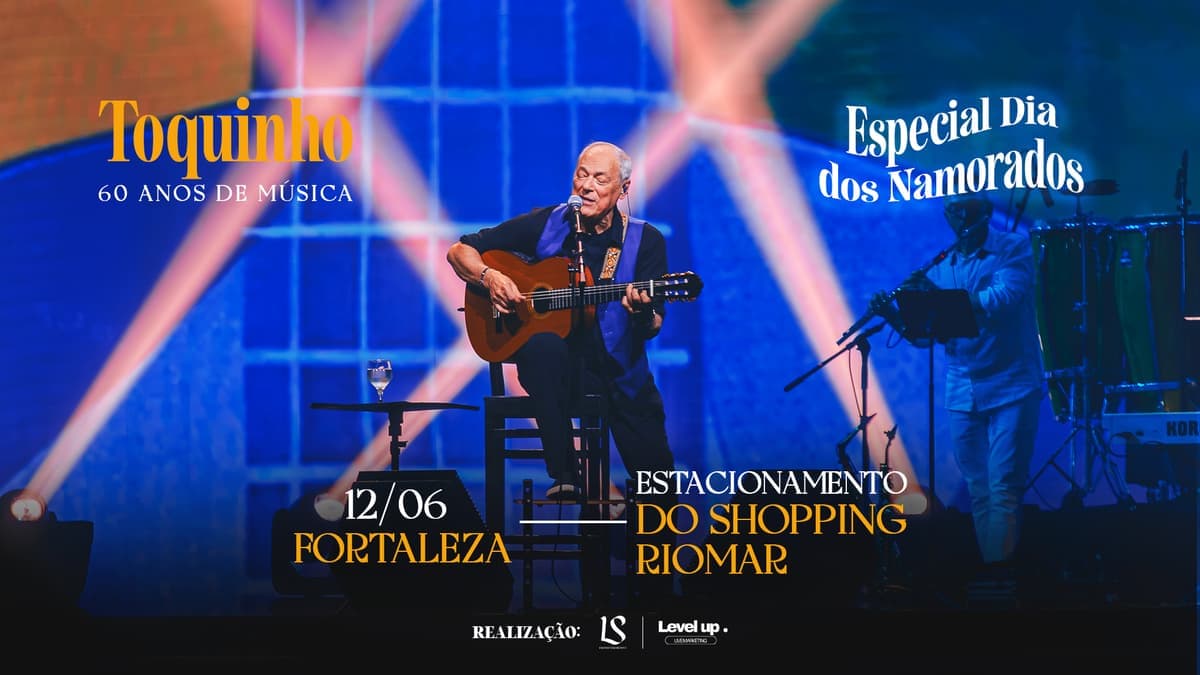 Toquinho — 60 Anos de Música em Fortaleza